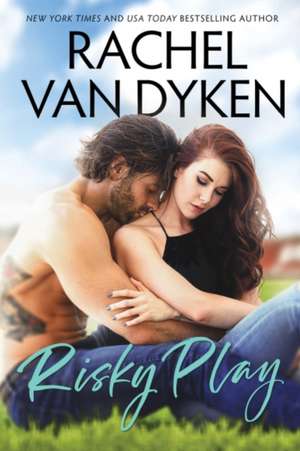 Risky Play de Rachel Van Dyken