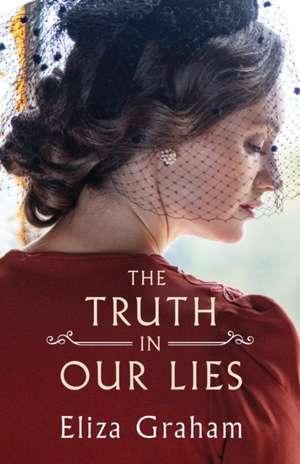 The Truth in Our Lies de Eliza Graham