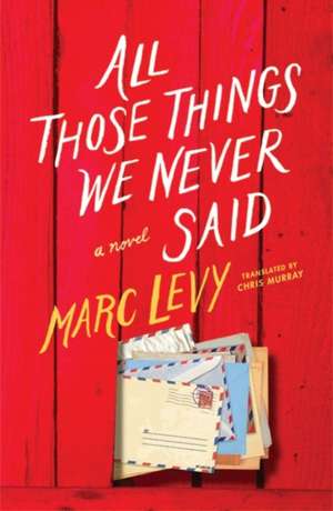 All Those Things We Never Said de Marc Levy