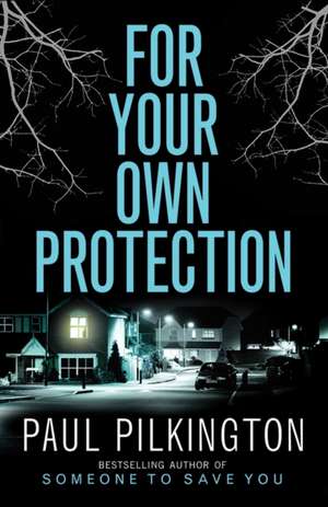 For Your Own Protection de Paul Pilkington