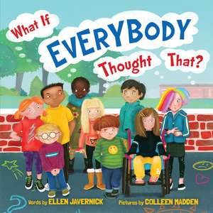 What If Everybody Thought That? de Ellen Javernick