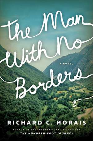 The Man with No Borders de Richard C. Morais