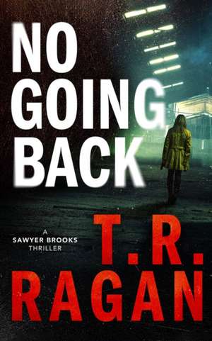 No Going Back de T R Ragan