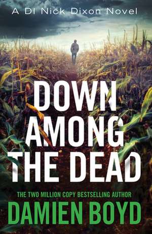 Down Among the Dead de Damien Boyd