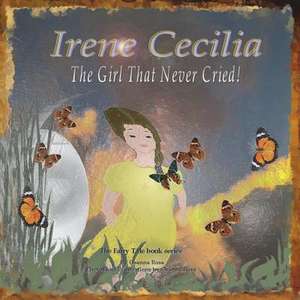 Irene Cecilia the Girl That Never Cried! de Osanna Rosa