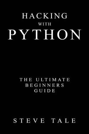 Hacking with Python de Steve Tale