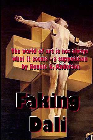 Faking Dali de Ronnie G. Anderson