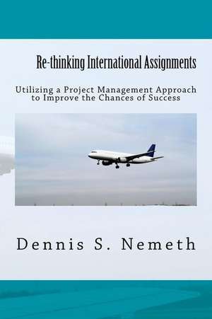 Re-Thinking International Assignments de Nemeth, Dennis S.