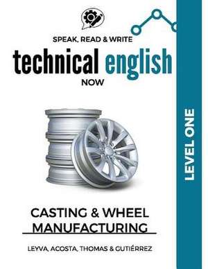 Speak, Read & Write Technical English Now de Jose Luis Leyva