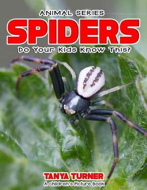 Spiders Do Your Kids Know This? de Tanya Turner