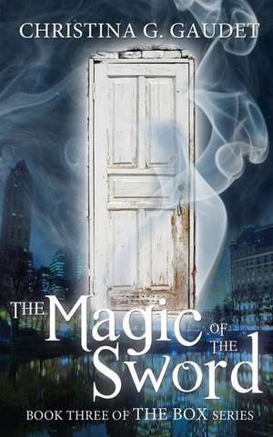 The Magic of the Sword de Christina G. Gaudet