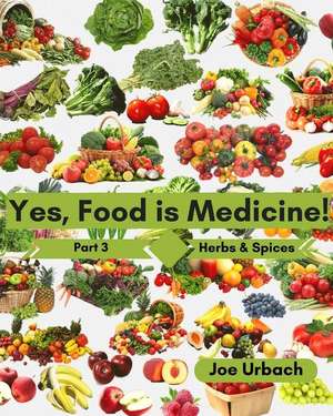 Yes, Food Is Medicine - Book 3 de Joe Urbach