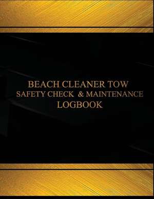 Beach Cleaner Tow Safety Check & Maintenance Log (Black Cover, X-Large) de Centurion Logbooks