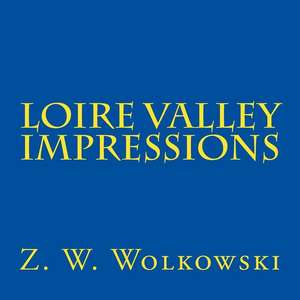 Loire Valley Impressions de Z. W. Wolkowski