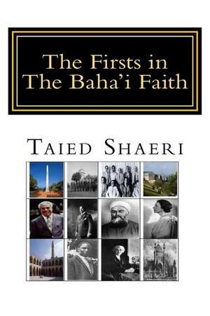 The Firsts in the Baha'i Faith de Shaeri, MR Taied