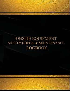 Onsite Equipment Safety Check & Maintenance Log (Black Cover, X-Large) de Centurion Logbooks