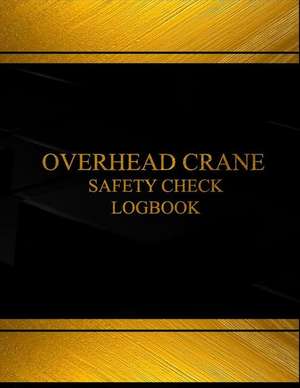 Overhead Crane Safety Check & Maintenance Log (Black Cover, X-Large) de Centurion Logbooks