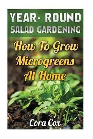 Year- Round Salad Gardening de Cox, Cora