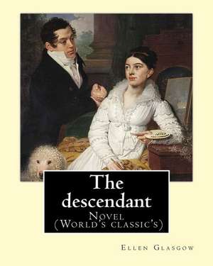 The Descendant. by de Ellen Glasgow