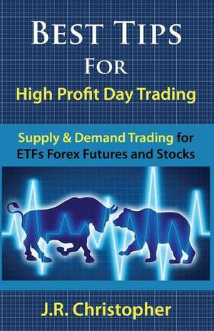 Best Tips for High Profit Day Trading de J. R. Christopher