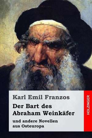 Der Bart Des Abraham Weinkafer de Karl Emil Franzos