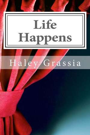 Life Happens de Grassia, Haley