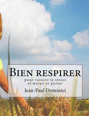 Bien Respirer de Jean-Paul Dominici