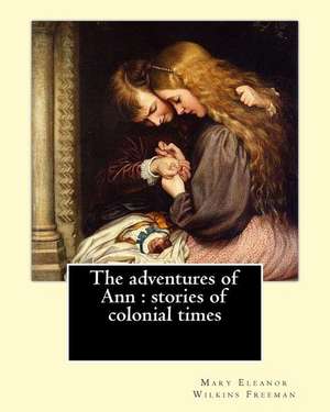 The Adventures of Ann de Mary E. Wilkins