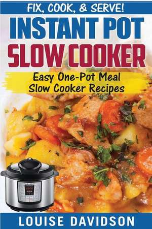 Instant Pot Slow Cooker Cookbook de Louise Davidson