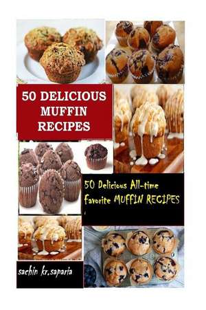 50 Delicious Muffin Recipes de MR Sachin Kumar Saparia