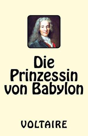 Die Prinzessin Von Babylon de Voltaire