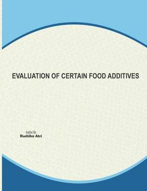 Evaluation of Certain Food Additives de Atri, Dr Ruchika