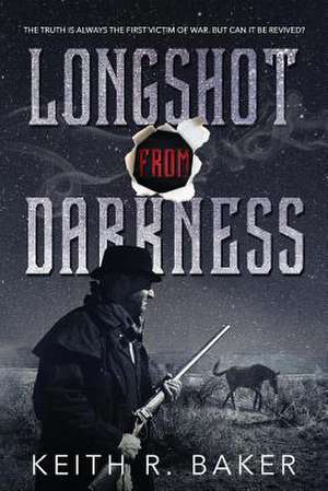 Longshot from Darkness de Keith R. Baker