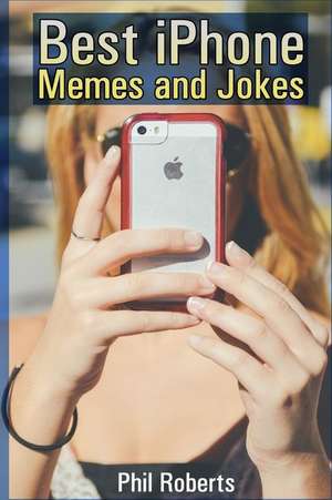 Best iPhone Memes and Jokes de Phil Roberts