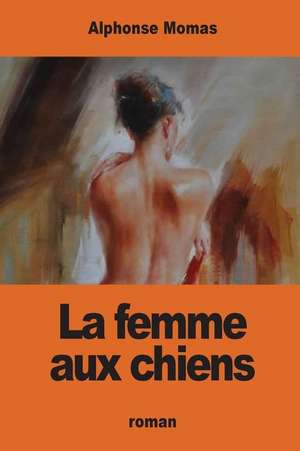 La Femme Aux Chiens de Alphonse Momas