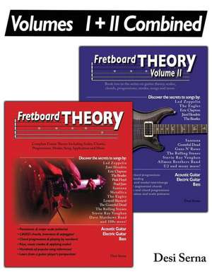 Fretboard Theory Volumes I + II Combined de Serna, MR Desi