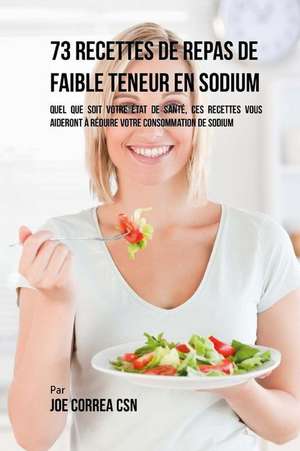 73 Recettes Pauvres En Sodium de Joe Correa Csn