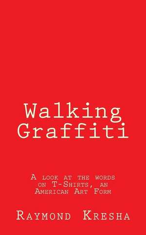 Walking Graffiti de Kresha Jr, Raymond G.