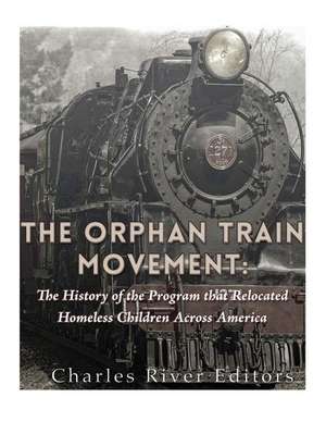 The Orphan Train Movement de Charles River Editors