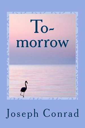 To-Morrow de Joseph Conrad