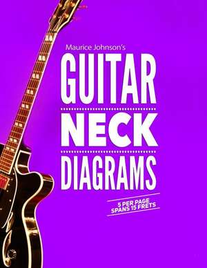 Maurice Johnson's Guitar Neck Diagrams de Maurice Johnson