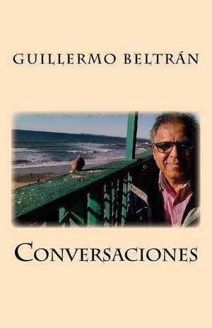 Conversaciones de MR Guillermo Beltran Sr