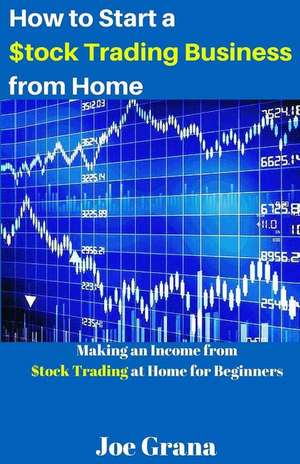 How to Start a $Tock Trading Business from Home de Joe Grana