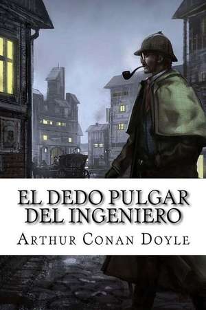 El Dedo Pulgar del Ingeniero de Arthur Conan Doyle