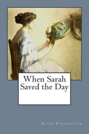 When Sarah Saved the Day de Elsie Singmaster