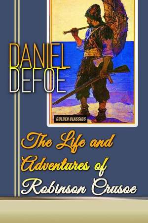 The Life and Adventures of Robinson Crusoe de Daniel Defoe