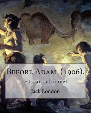 Before Adam (1906). by de Jack London