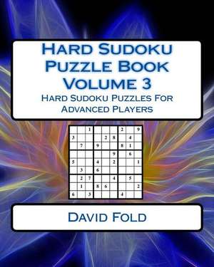 Hard Sudoku Puzzle Book Volume 3 de Fold, David