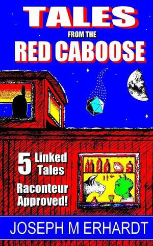 Tales from the Red Caboose de Joseph M. Erhardt