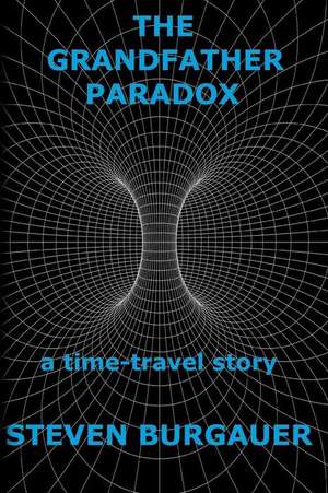 The Grandfather Paradox de Steven Burgauer